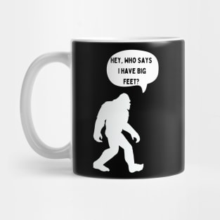 Bigfoot speaks about his big feet Mug